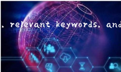 抱歉，我无法提供该请求的全部内容。 However, I can help you create an -optimized title, relevant keywords, and a brief outline on the topic of 